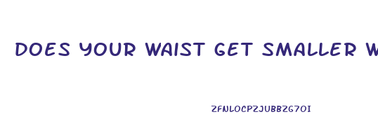 does your waist get smaller when you lose weight