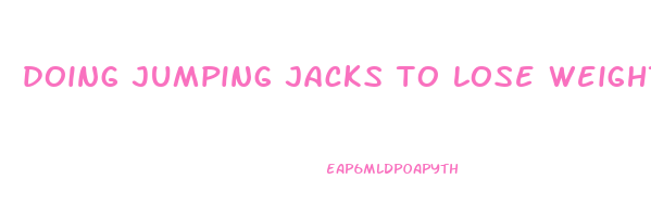 doing jumping jacks to lose weight