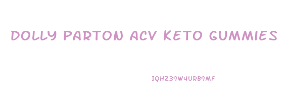 dolly parton acv keto gummies