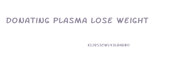 donating plasma lose weight