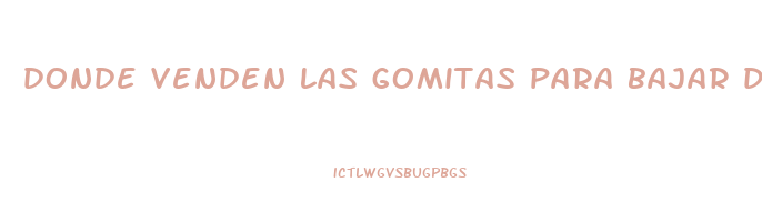donde venden las gomitas para bajar de peso