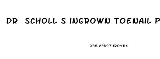 dr scholl s ingrown toenail pain reliever reviews