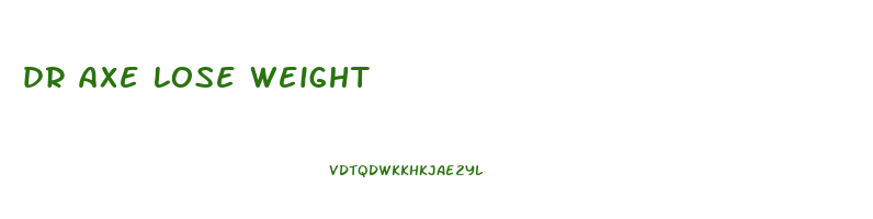 dr axe lose weight