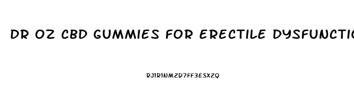 dr oz cbd gummies for erectile dysfunction