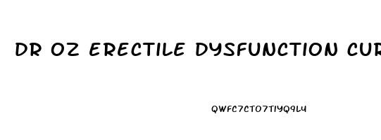 dr oz erectile dysfunction cures