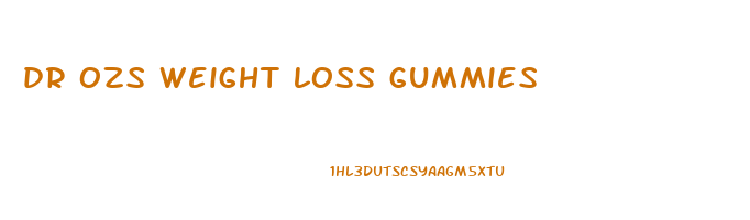 dr ozs weight loss gummies