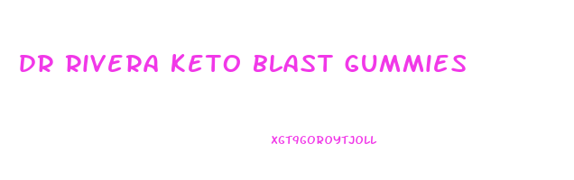 dr rivera keto blast gummies