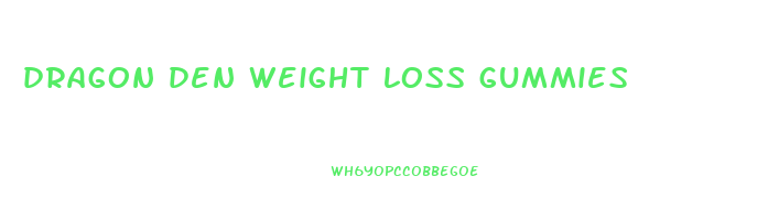 dragon den weight loss gummies