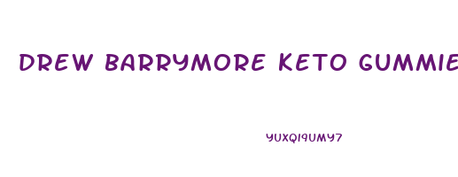 drew barrymore keto gummies