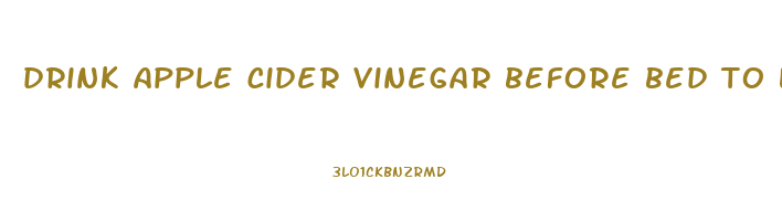 drink apple cider vinegar before bed to lose weight