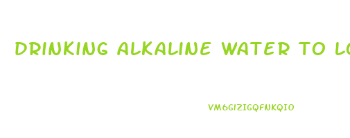drinking alkaline water to lose weight