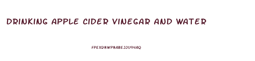 drinking apple cider vinegar and water