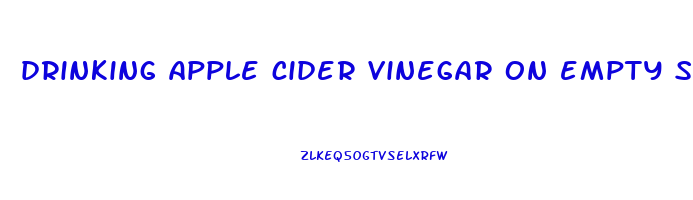 drinking apple cider vinegar on empty stomach benefits