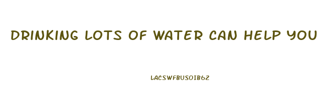 drinking lots of water can help you lose weight