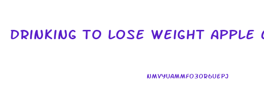 drinking to lose weight apple cider vinegar