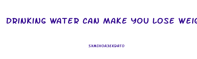 drinking water can make you lose weight