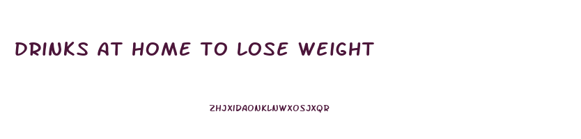 drinks at home to lose weight