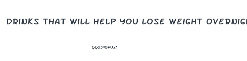 drinks that will help you lose weight overnight