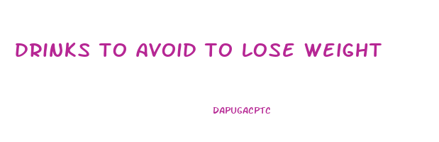 drinks to avoid to lose weight