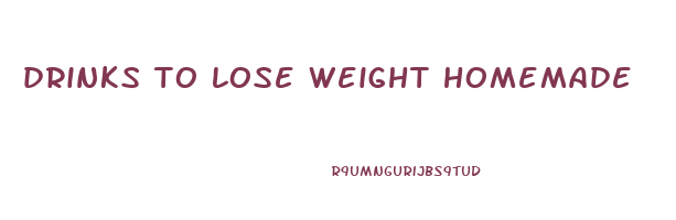 drinks to lose weight homemade