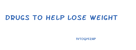 drugs to help lose weight