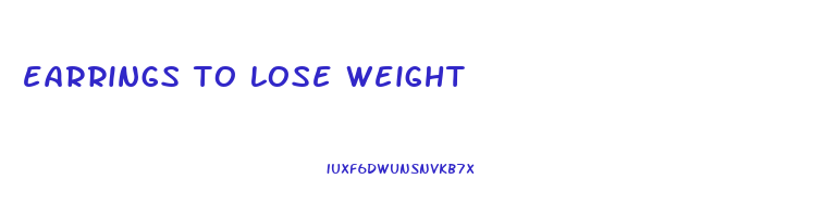 earrings to lose weight