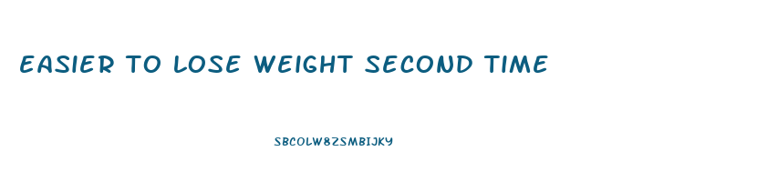 easier to lose weight second time