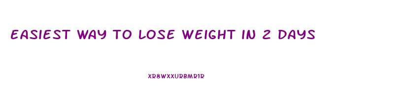 easiest way to lose weight in 2 days