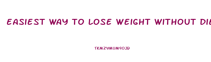 easiest way to lose weight without dieting