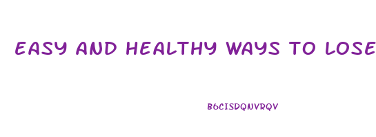 easy and healthy ways to lose weight