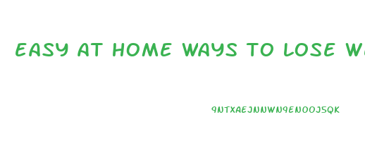 easy at home ways to lose weight