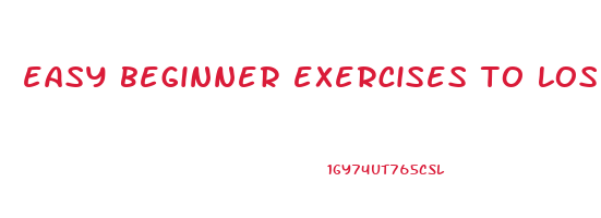 easy beginner exercises to lose weight