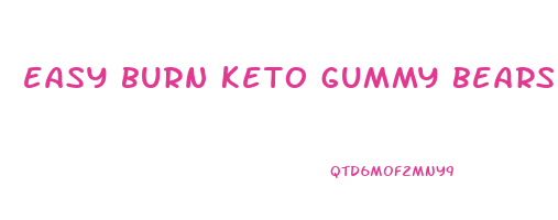 easy burn keto gummy bears