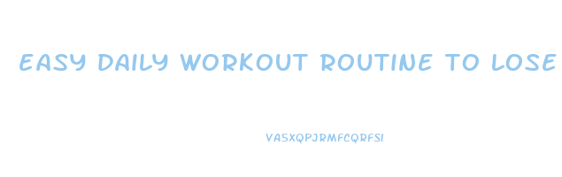 easy daily workout routine to lose weight