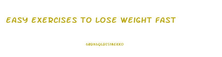 easy exercises to lose weight fast