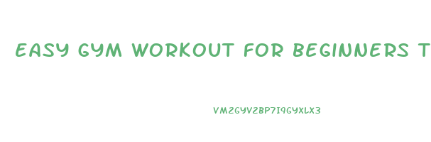 easy gym workout for beginners to lose weight