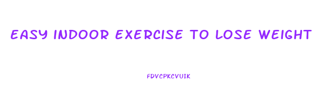 easy indoor exercise to lose weight
