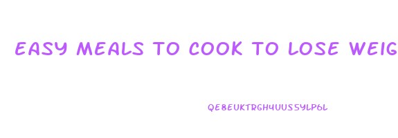 easy meals to cook to lose weight