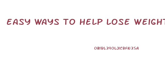 easy ways to help lose weight