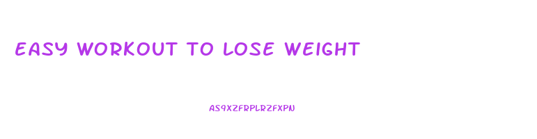 easy workout to lose weight