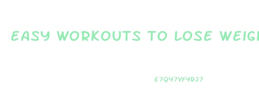easy workouts to lose weight