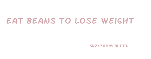 eat beans to lose weight