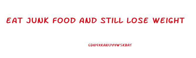 eat junk food and still lose weight