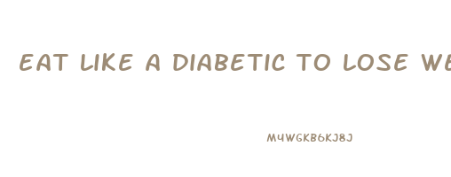eat like a diabetic to lose weight