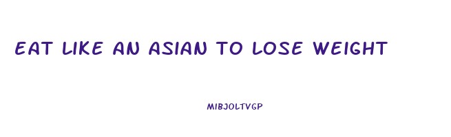 eat like an asian to lose weight