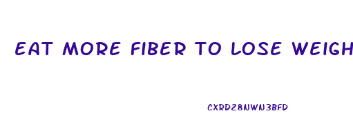 eat more fiber to lose weight