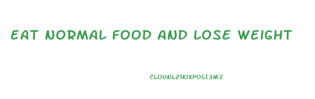 eat normal food and lose weight