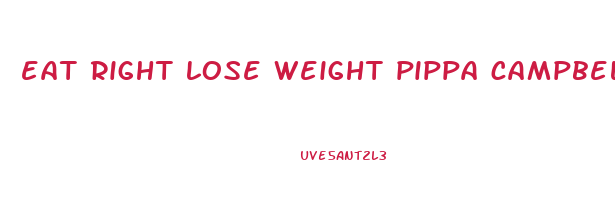 eat right lose weight pippa campbell