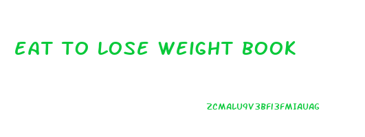 eat to lose weight book