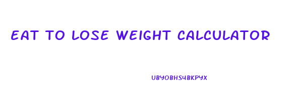 eat to lose weight calculator